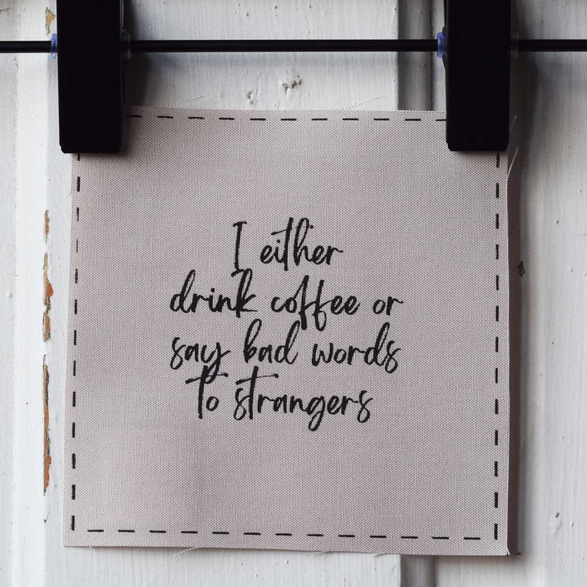 I either drink coffee or say bad words to strangers—Salty Square (no hippo)