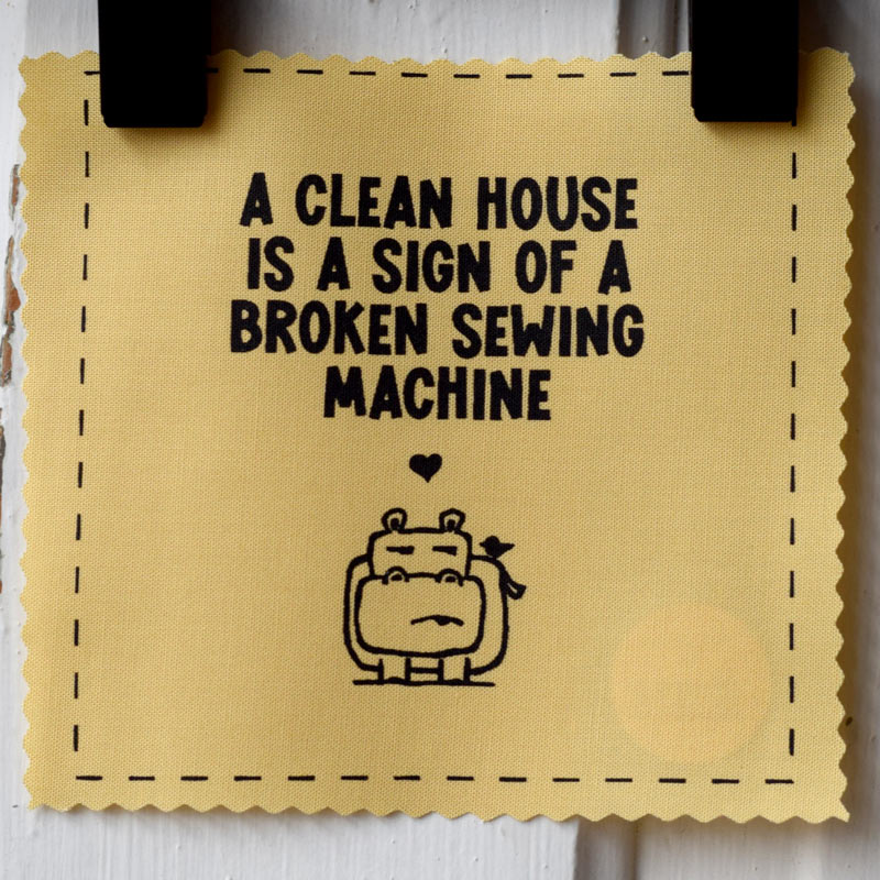 A clean house is a sign of a broken sewing machine