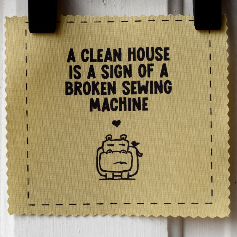 A clean house is a sign of a broken sewing machine
