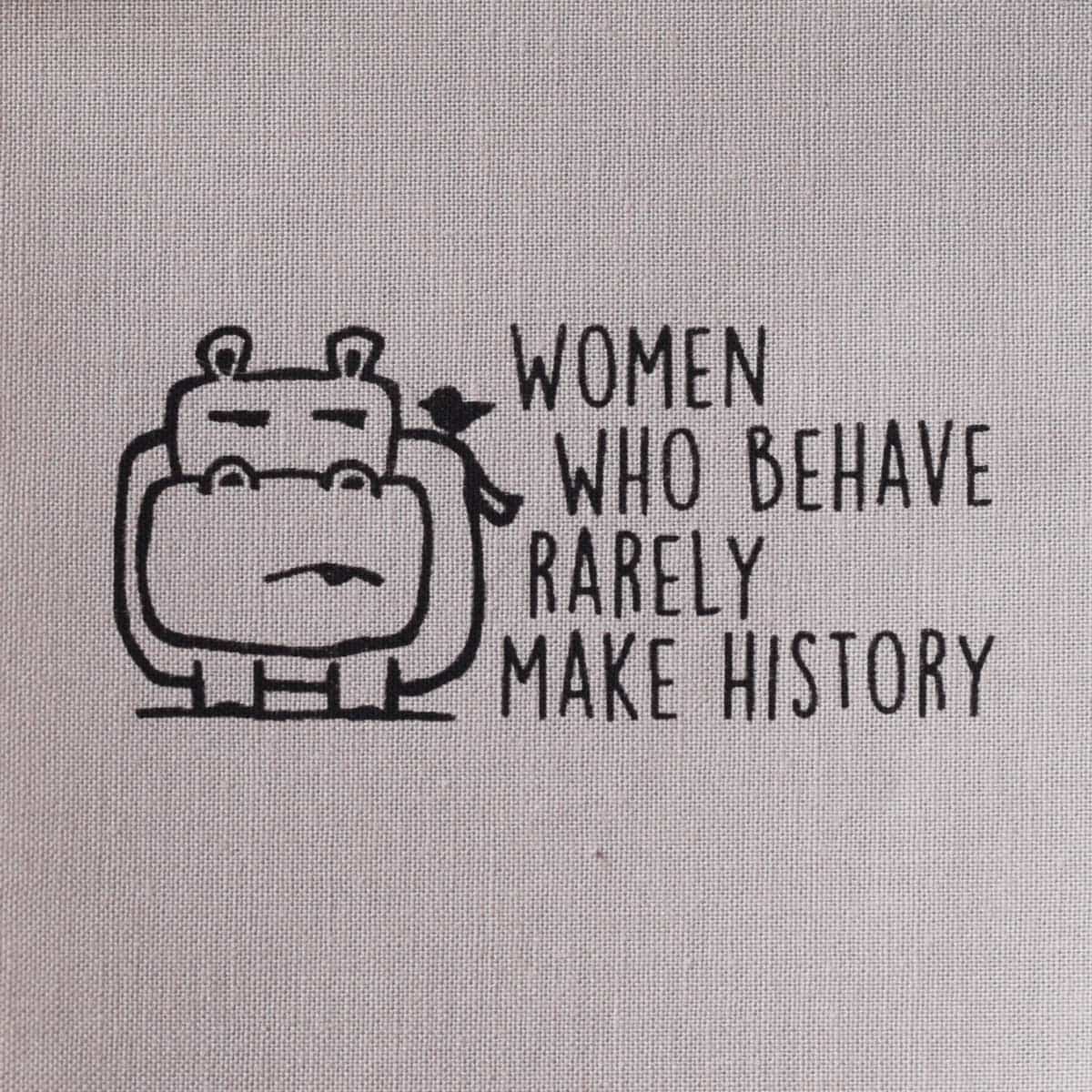 Women who behave rarely make history—Salty Square