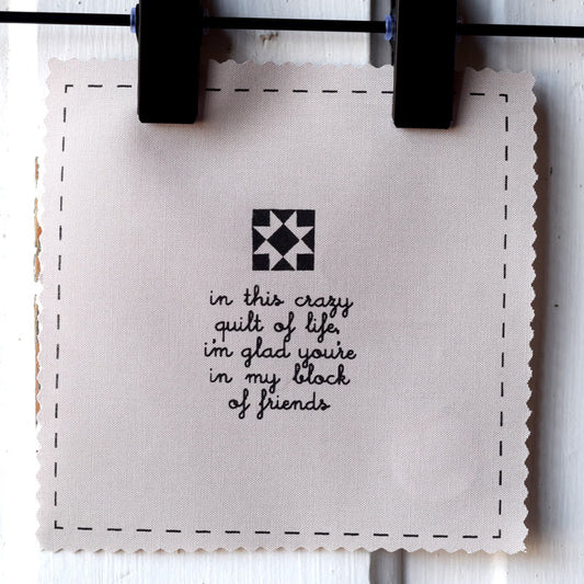 In this crazy quilt of life, I'm glad you're in my block of friends—Salty Square