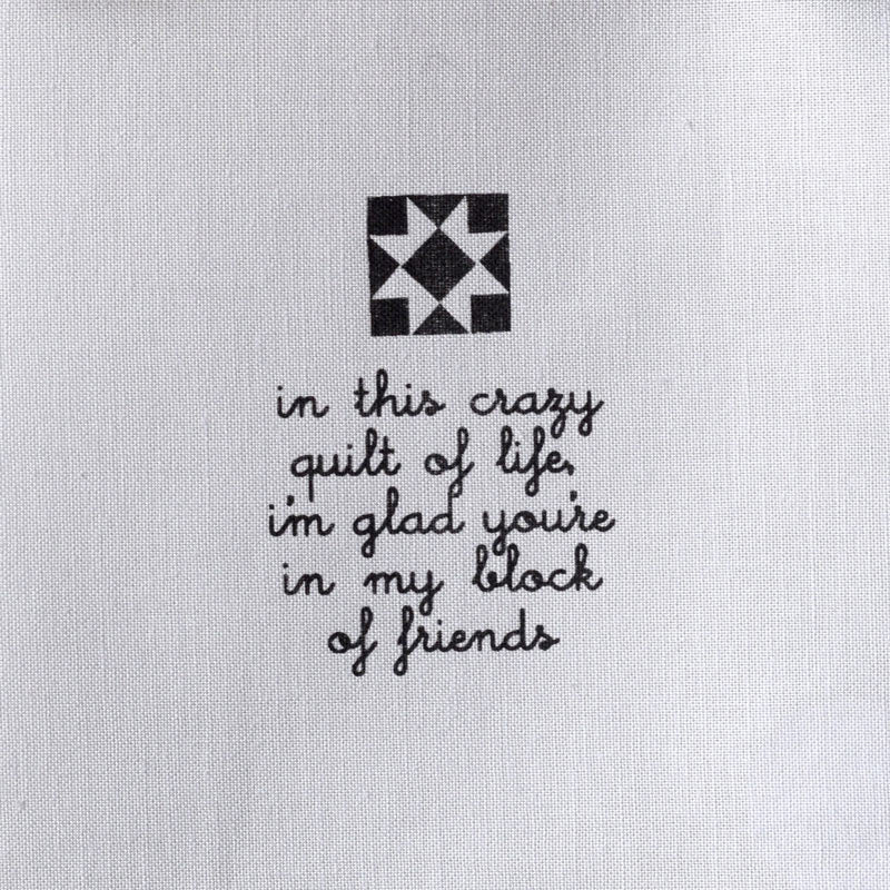 In this crazy quilt of life, I'm glad you're in my block of friends—Salty Square