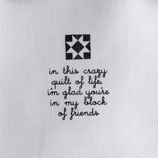 In this crazy quilt of life, I'm glad you're in my block of friends—Salty Square