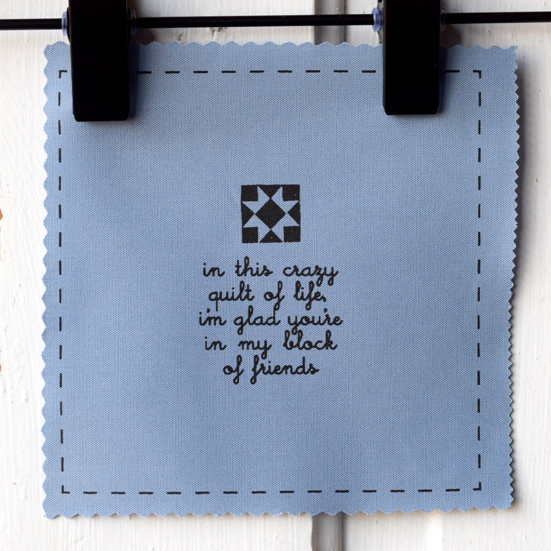 In this crazy quilt of life, I'm glad you're in my block of friends—Salty Square