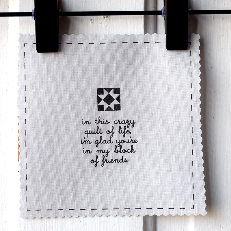 In this crazy quilt of life, I'm glad you're in my block of friends—Salty Square