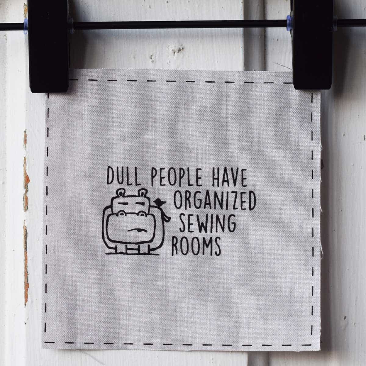 Dull people have organized sewing rooms—Salty Square