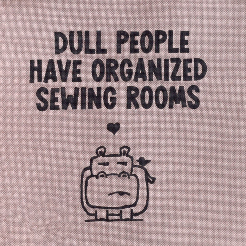 Dull people have organized sewing rooms
