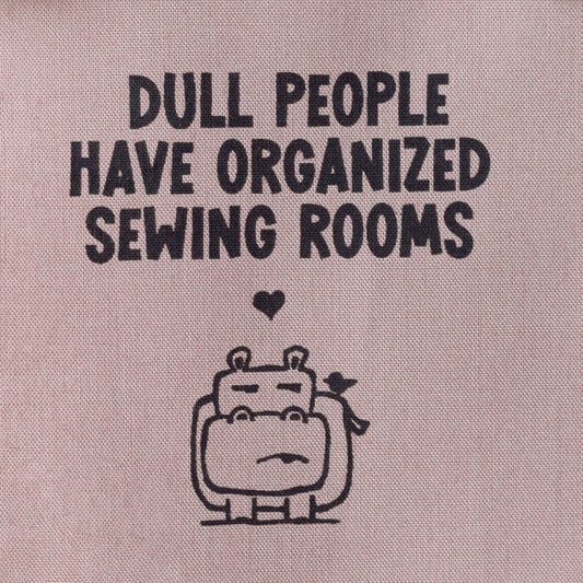Dull people have organized sewing rooms