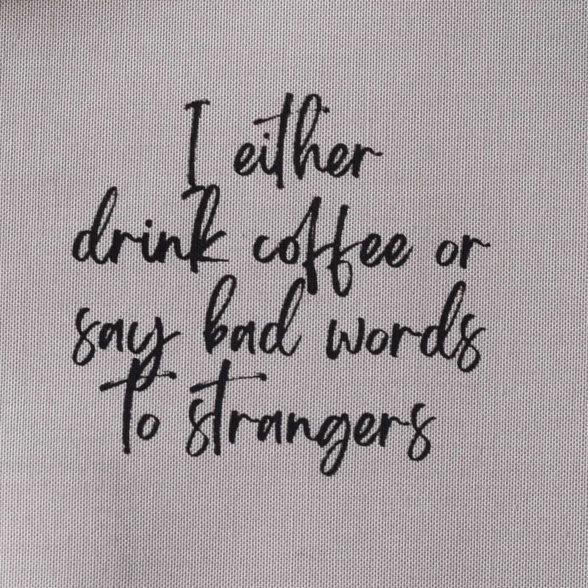 I either drink coffee or say bad words to strangers—Salty Square (no hippo)