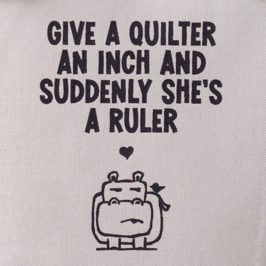 Give a quilter an inch and suddenly she's a ruler