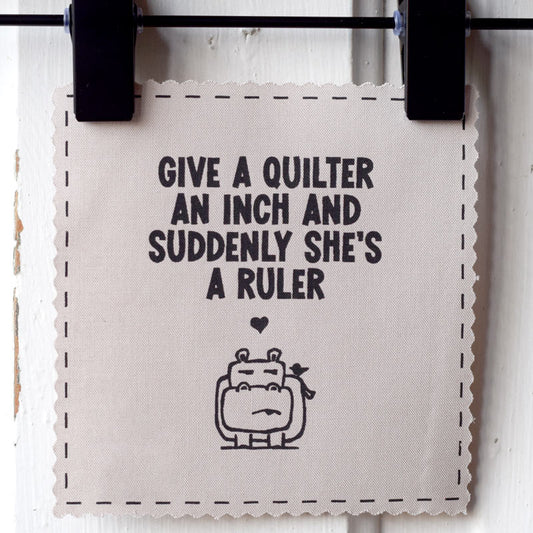 Give a quilter an inch and suddenly she's a ruler