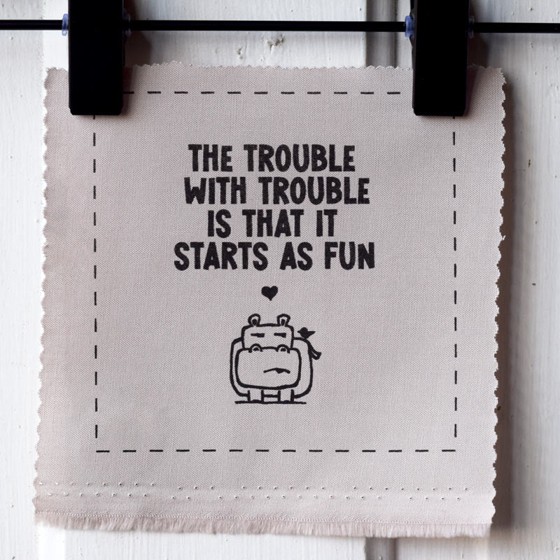 The trouble with trouble is that it starts as fun